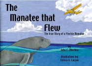 The Manatee That Flew: The True Story of a Florida Manatee