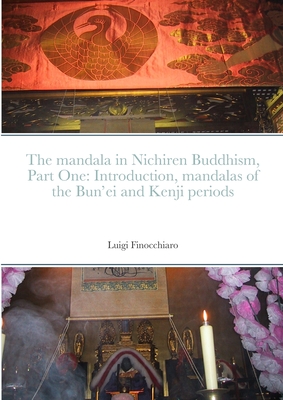 The mandala in Nichiren Buddhism, Part One: Introduction, mandalas of the Bun'ei and Kenji periods (Paperback Edition) - The Nichiren Mandala Study Workshop