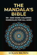 The Mandala's Bible: 99+ coloring mandalas for all ages, antistress, relax and must focus