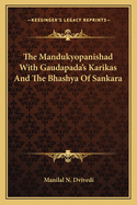 The Mandukyopanishad With Gaudapada's Karikas And The Bhashya Of Sankara