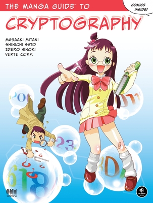 The Manga Guide to Cryptography - Mitani, Masaaki, and Sato, Shinichi, and Hinoki, Idero