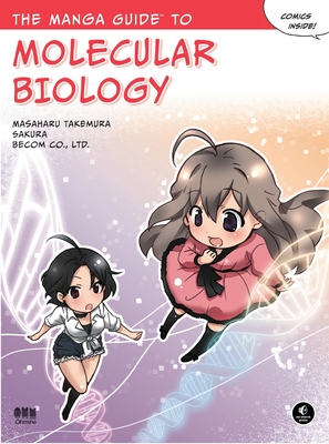 The Manga Guide to Molecular Biology - Takemura, Masaharu, and Sakura, and Ltd, Becom Co