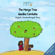 The Mango Tree - Geedkii Cambaha Ahaa: English - Somali Bilingual Book