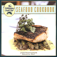 The Manhattan Ocean Club Seafood Cookbook - Parker, Jonathan, Professor, and Milne, Bill (Photographer)