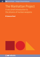 The Manhattan Project: A Very Brief Introduction to the Physics of Nuclear Weapons