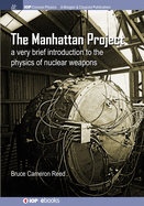 The Manhattan Project: A Very Brief Introduction to the Physics of Nuclear Weapons