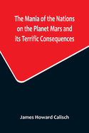 The Mania of the Nations on the Planet Mars and its Terrific Consequences; A Combination of Fun and Wisdom