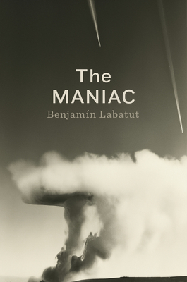 The Maniac - Labatut, Benjamin