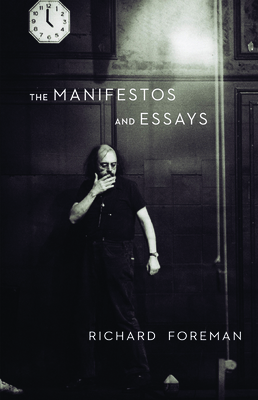 The Manifestos and Essays - Foreman, Richard