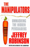 The Manipulators: A Conspiracy to Make Us Buy