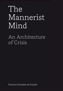 The Mannerist Mind: An Architecture of Crisis
