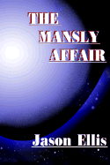 The Mansly Affair - Ellis, Jason