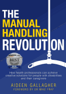 The Manual Handling Revolution: How health professionals can achieve creative solutions for people with disabilities and their caregivers