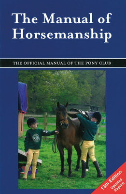 The Manual of Horsemanship: The Official Manual of the Pony Club - Cooper, Barbara (Editor)