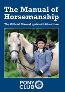 The Manual of Horsemanship: The Official Manual of The Pony Club