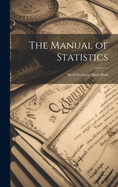 The Manual of Statistics: Stock Exchange Hand-Book