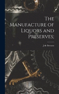 The Manufacture of Liquors and Preserves;