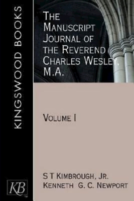 The Manuscript Journal of the Reverend Charles Wesley, M.A.: Volume 1 - Tucker, Karen B Westerfield, and Lovin, Robin W, and Wimberly, Anne E Streaty