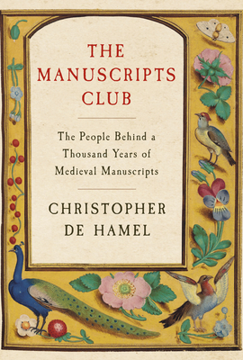 The Manuscripts Club: The People Behind a Thousand Years of Medieval Manuscripts - de Hamel, Christopher