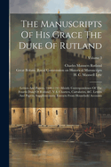 The Manuscripts Of His Grace The Duke Of Rutland: Letters And Papers, 1440-1797 (Mainly Correspondence Of The Fourth Duke Of Rutland). V.4. Charters, Cartularies, &c. Letters And Papers, Supplementary. Extracts From Household Accounts; Volume 3