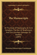 The Manuscripts: Of the Duke of Roxburghe, Sir H. H. Campbell, the Earl of Strathmore, and the Countess Dowager of Seafield (1894)