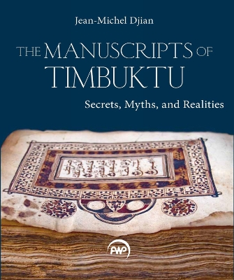 The Manuscripts of Timbuktu: Secrets, Myths, and Realities - Djian, Jean-Michel, and Wise, Christopher, and Le Claezio, J -M G