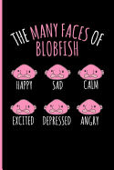 The Many Faces of Blobfish Happy Sad Calm Excited Depressed Angry: Blank Lined Journal Notebook Planner - Blobfish Gift Blobfish Journal