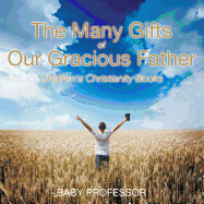 The Many Gifts of Our Gracious Father Children's Christianity Books