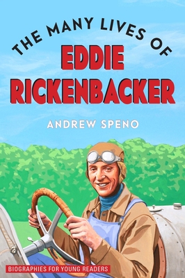 The Many Lives of Eddie Rickenbacker - Speno, Andrew