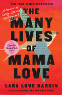 The Many Lives of Mama Love (Oprah's Book Club): A Memoir of Lying, Stealing, Writing and Healing