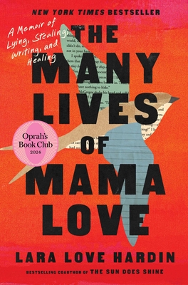The Many Lives of Mama Love (Oprah's Book Club): A Memoir of Lying, Stealing, Writing, and Healing - Hardin, Lara Love