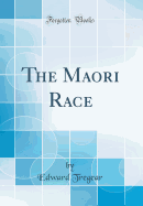 The Maori Race (Classic Reprint)