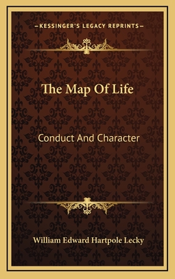 The Map of Life: Conduct and Character - Lecky, William Edward Hartpole