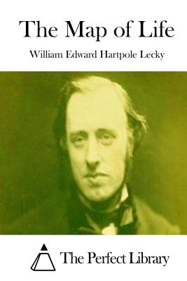 The Map of Life - The Perfect Library (Editor), and Lecky, William Edward Hartpole