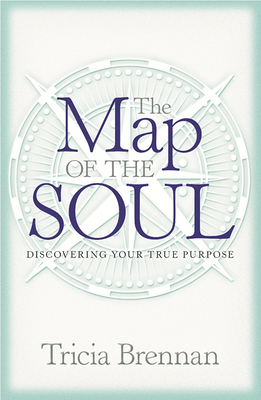 The Map of the Soul: Discovering Your True Purpose - Brennan, Tricia
