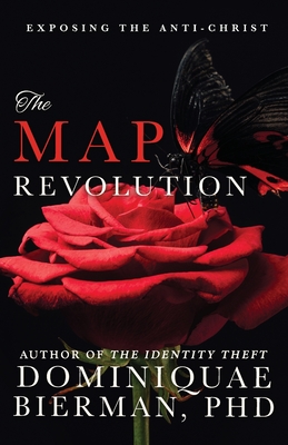 The MAP Revolution: Exposing the Anti-Christ - Bierman, Dominiquae