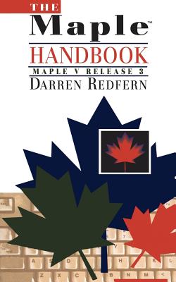 The Maple Handbook Maple V Release 3 - Redform, Darren, and Redfern, Darren