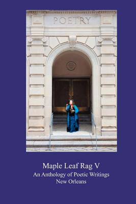 The Maple Leaf Rag V: An Anthology of Poetic Writings - Travis, John P, and Harris Et Al, Nancy C