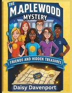 The Maplewood Mystery: Friends And Hidden Treasures