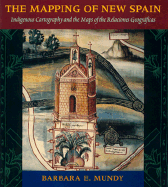 The Mapping of New Spain: Indigenous Cartography and the Maps of the Relaciones Geograficas