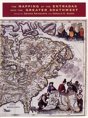 The Mapping of the Entradas Into the Greater Southwest - Reinhartz, Dennis, and Saxon, Gerald D
