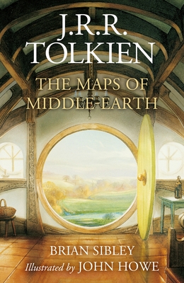 The Maps of Middle-Earth: The Essential Maps of J.R.R. Tolkien's Fantasy Realm from Nmenor and Beleriand to Wilderland and Middle-Earth - Sibley, Brian