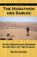 The Marathon des Sables: Ultra Endurance Running in the Heat of the Sahara - Hines, Mark