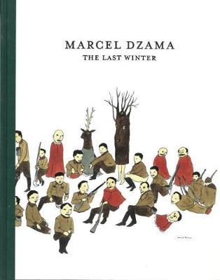 The Marcel Dzama: The Last Winter - Dzama, Marcel (Artist)