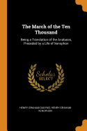 The March of the Ten Thousand: Being a Translation of the Anabasis, Preceded by a Life of Xenophon