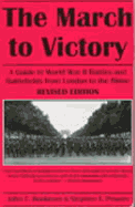 The March to Victory: A Guide to World War II Battles and Battlefields from London to the Rhine - Bookman, John T, and Powers, Stephen T