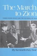 The March to Zion: United States Policy and the Founding of Israel - Bain, Kenneth R.