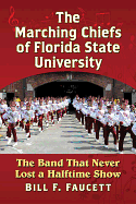The Marching Chiefs of Florida State University: The Band That Never Lost a Halftime Show