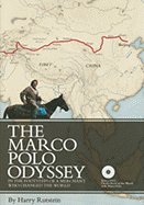 The Marco Polo Odyssey: In the Footsteps of a Merchant Who Changed the World