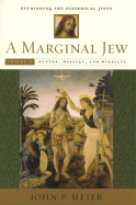 The Marginal Jew: Rethinking the Historical Jesus